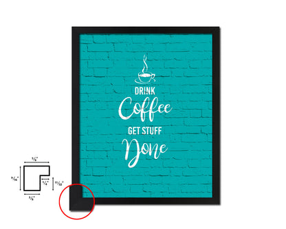 Drink coffee get stuff done Quotes Framed Print Home Decor Wall Art Gifts