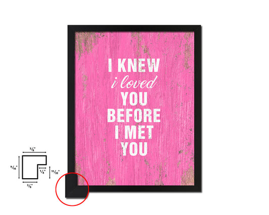 I knew I loved you before I met you Quote Framed Print Home Decor Wall Art Gifts