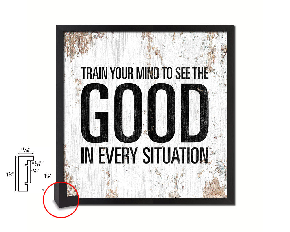 Train your mind to see the good in every situation Quote Framed Print Home Decor Wall Art Gifts