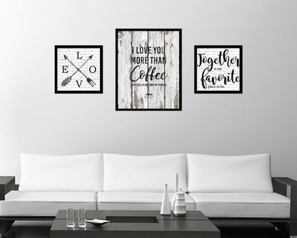 I love you more than coffee but please do not make me prove it Quote Framed Artwork Print Wall Decor Art Gifts