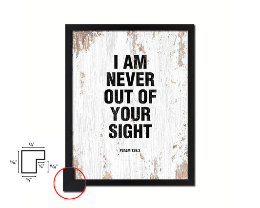 I am never out of your sight Psalm 13:3 Quote Framed Print Home Decor Wall Art Gifts