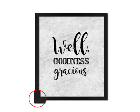 Well Goodness Gracious Quote Framed Print Wall Art Decor Gifts