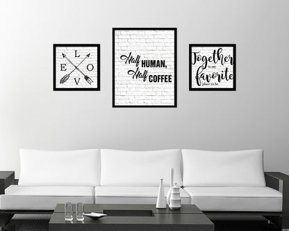 Half human, half coffee Quote Framed Artwork Print Wall Decor Art Gifts
