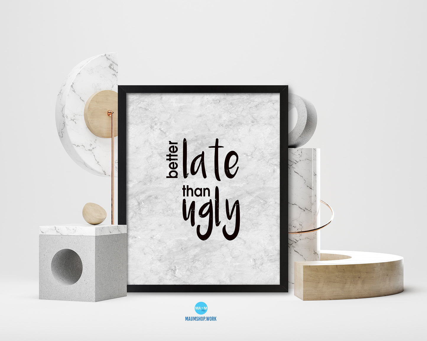 Better late than ugly Quote Framed Print Wall Art Decor Gifts
