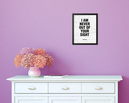 I am never out of your sight, Psalm 139:3 Quote Wood Framed Print Home Decor Wall Art Gifts
