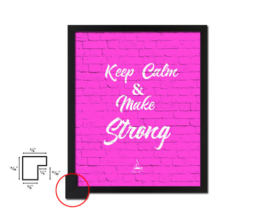 Keep calm & make strong Quotes Framed Print Home Decor Wall Art Gifts
