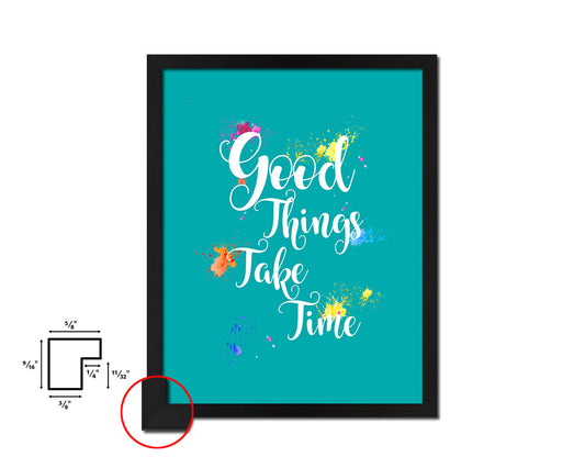 Good things take timed Quote Framed Print Home Decor Wall Art Gifts