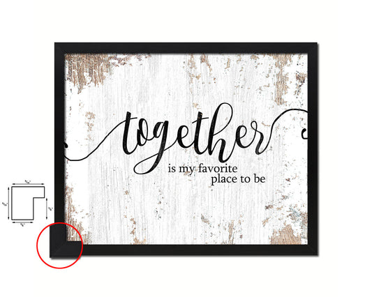 Together is my favorite place to be Quote Framed Print Home Decor Wall Art Gifts