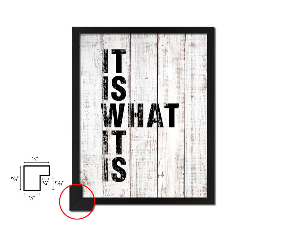 It is what it is White Wash Quote Framed Print Wall Decor Art