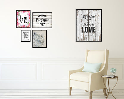 Let all that you do be done in love Quote Framed Print Home Decor Wall Art Gifts