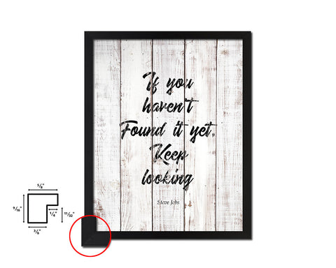 If you haven't found it, Steve Jobs White Wash Quote Framed Print Wall Decor Art