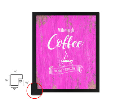 With enough coffee nothing is impossible Quotes Framed Print Home Decor Wall Art Gifts