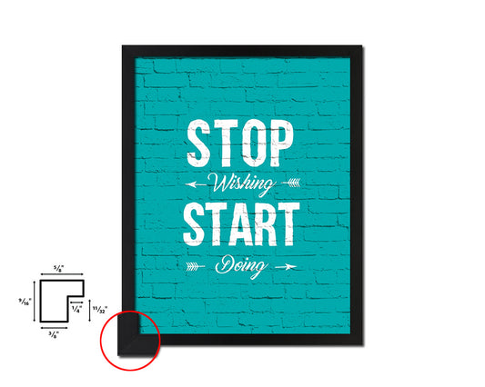 Stop wishing start doing Quote Saying Framed Print Home Decor Wall Art Gifts