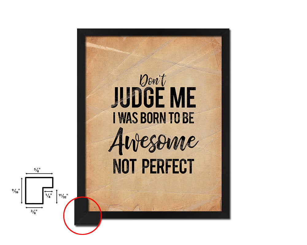Don't judge me I was born to be awesome Quote Paper Artwork Framed Print Wall Decor Art