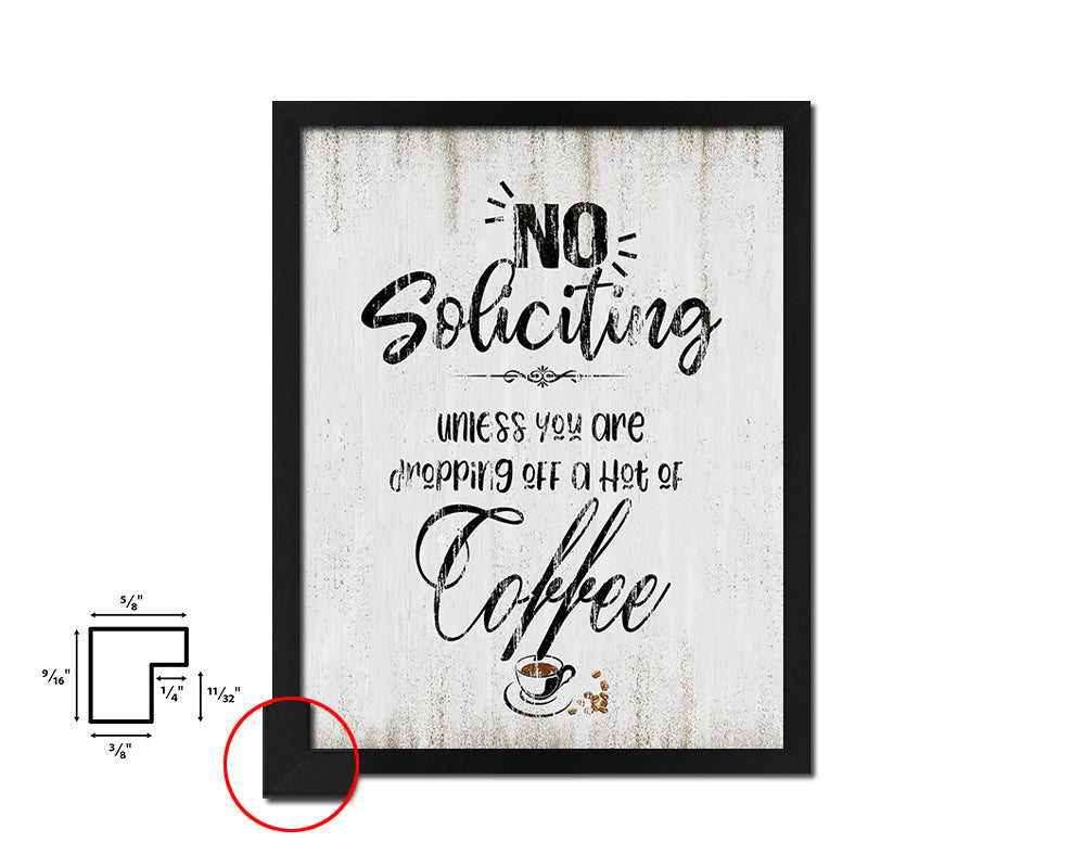 No soliciting unless you are dropping off a hot coffee Quote Wood Framed Print Wall Decor Art