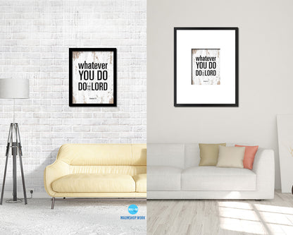 Whatever you do do it for the Lord, Colossians 3-23 Quote Framed Print Home Decor Wall Art Gifts