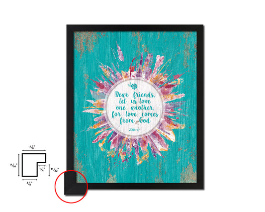 Dear friends, let us love on another, John 4:7 Quote Framed Print Home Decor Wall Art Gifts