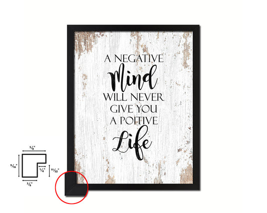 A negative mind will never give you positive Quote Framed Print Home Decor Wall Art Gifts