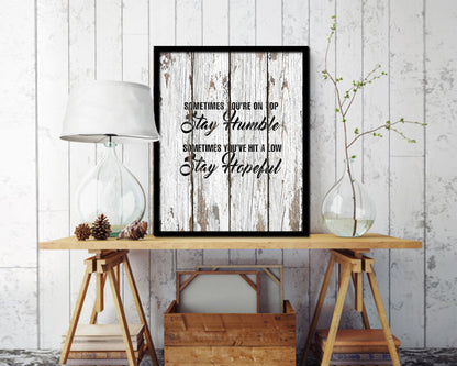 Sometimes you're on top stay humble Quote Framed Print Home Decor Wall Art Gifts