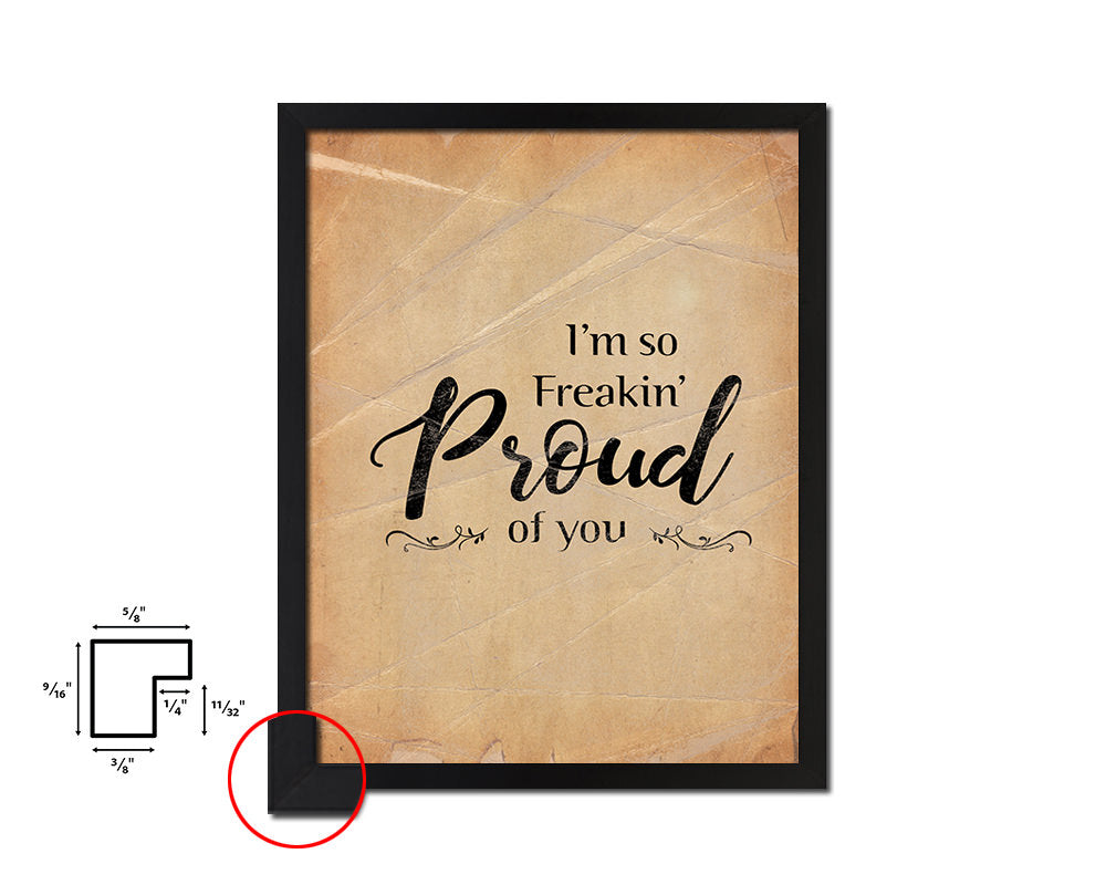 I'm so Freakin Proud of You Quote Paper Artwork Framed Print Wall Decor Art