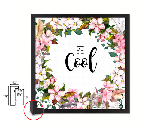 Be Cool Quote Saying Framed Print Home Decor Wall Art Gifts