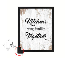 Kitchens bring families together Quote Framed Print Home Decor Wall Art Gifts