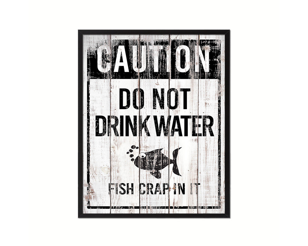 Do not drink water fish crap in it Notice Danger Sign Framed Print Home Decor Wall Art Gifts