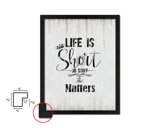 Life is short do stuff that matters Quote Wood Framed Print Wall Decor Art