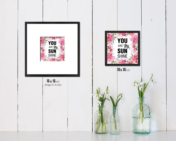 You are my sun shine Quote Framed Print Home Decor Wall Art Gifts