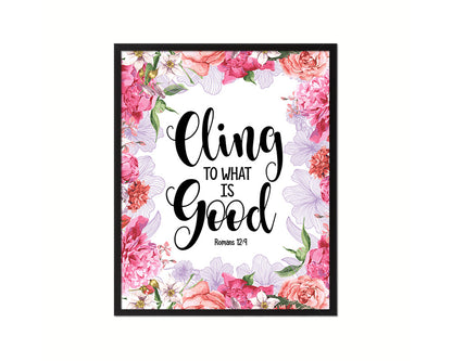 Cling to what is good, Romans 12:9 Quote Wood Framed Print Home Decor Wall Art Gifts