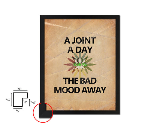 A joint a day keeps the bad mood away Quote Paper Artwork Framed Print Wall Decor Art
