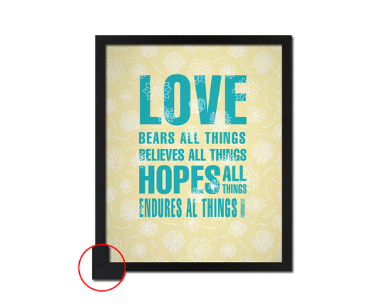 Love bears all things believes all things hopes all things endures all things Quote Art