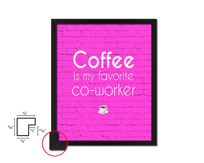 Coffee is my favorite co-worke Quotes Framed Print Home Decor Wall Art Gifts