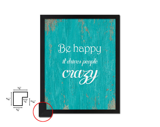 Be happy it drives people crazy Quote Framed Print Home Decor Wall Art Gifts