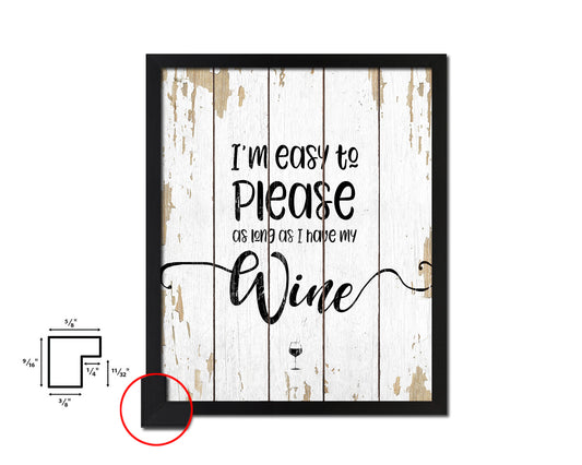 I'm easy to please as long as I have my wine Quote Wood Framed Print Wall Decor Art Gifts