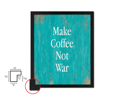 Make coffee not war Quotes Framed Print Home Decor Wall Art Gifts