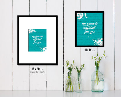 My grace is sufficient for you, 2 Corinthians 12:9 Quote Framed Print Home Decor Wall Art Gifts