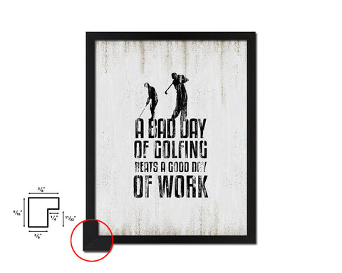 A bad day of golfing always beats Quote Wood Framed Print Wall Decor Art