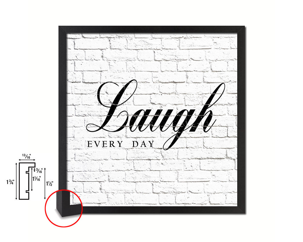 Laugh every day Quote Framed Print Home Decor Wall Art Gifts