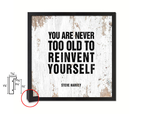 You are never too old to reinvent yourself Steve Harvey Quote Framed Print Wall Decor Art Gifts