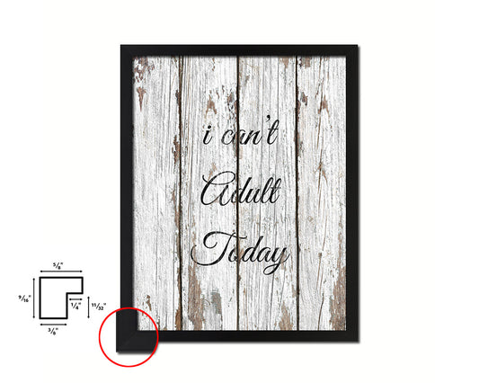 I can't adult today Quote Framed Print Home Decor Wall Art Gifts