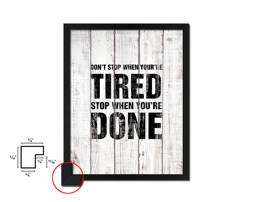 Don't stop when youre tired stop White Wash Quote Framed Print Wall Decor Art