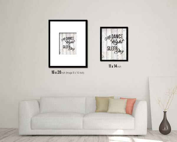 Dance all night sleep all day White Wash Quote Framed Print Wall Decor Art