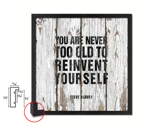 You are never too old to reinvent yourself Steve Harvey Quote Framed Print Wall Decor Art Gifts