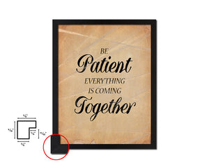 Be patient everything is coming together Quote Paper Artwork Framed Print Wall Decor Art