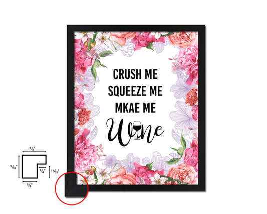 Crush me squeeze me make me Quote Wood Framed Print Wall Decor Art Gifts