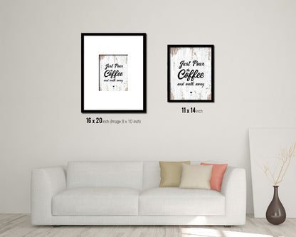 Just pour the coffee & walk away Quote Framed Artwork Print Wall Decor Art Gifts