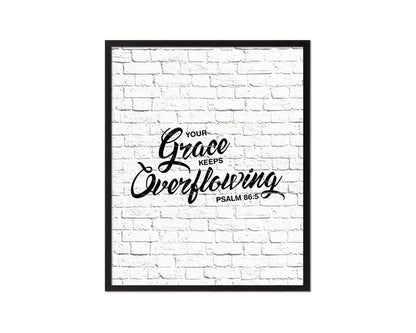 Your grace keeps overflowing, Psalm 86:5 Quote Framed Print Home Decor Wall Art Gifts
