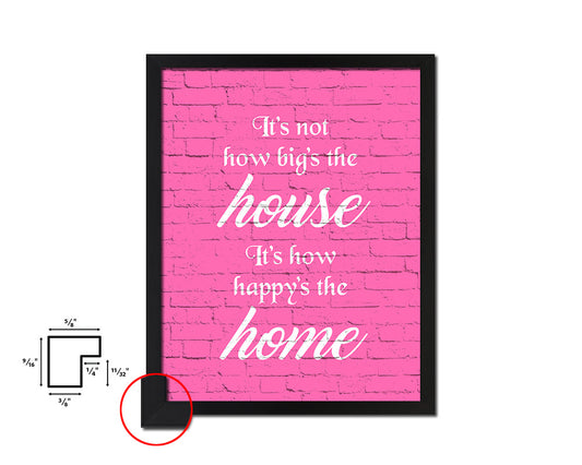 It's not how big's the house It's how happy's the home Quote Framed Print Wall Decor Art Gifts