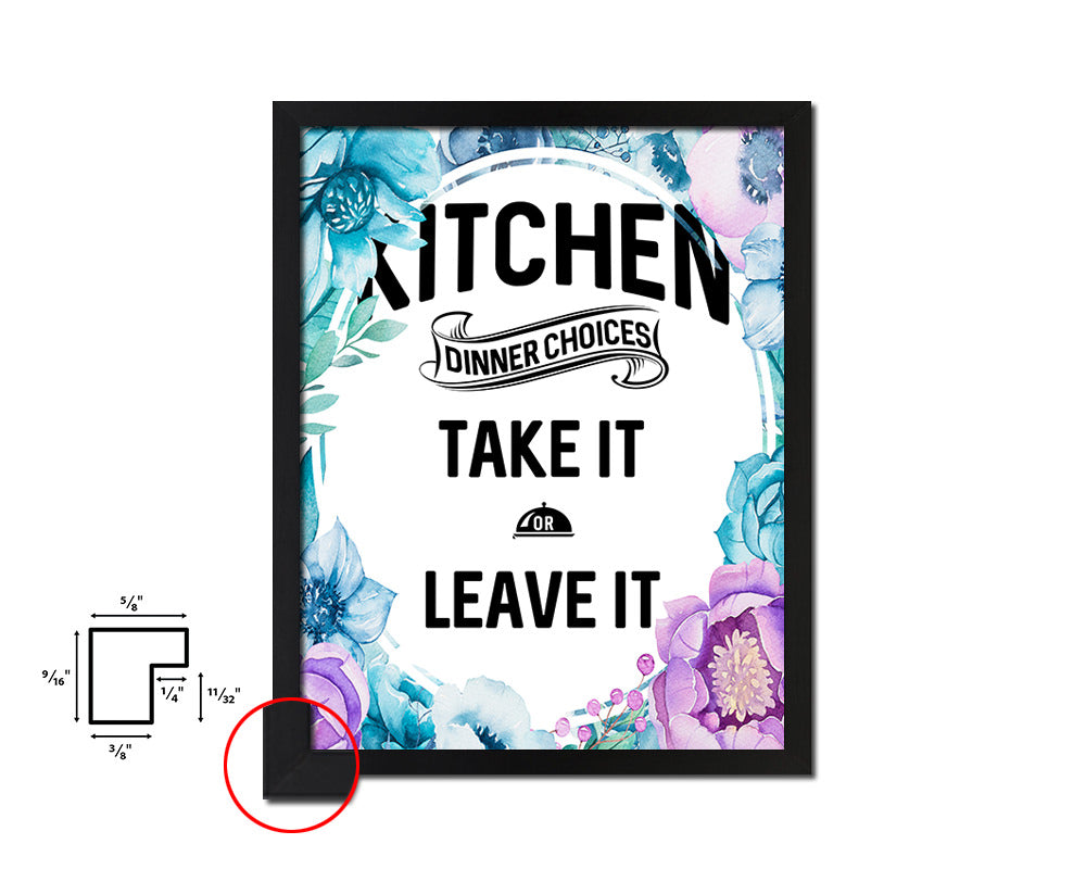 Kitchen Dinner Choices take it or leave it Quote Boho Flower Framed Print Wall Decor Art